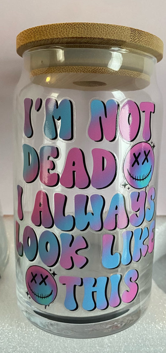 I'm not dead cup
